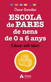 Escola de pares de nens de 0 a 6 anys, Oscar Gonzalez Vazquez - Amat Editorial