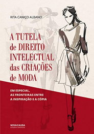 A TUTELA DE DIREITO INTELCTUAL DAS CRIAÇÕES DE MODA, Caniço Albano, Rita - NOVA CAUSA