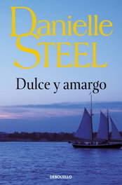 Dulce y amargo, Danielle Steel - DEBOLSILLO