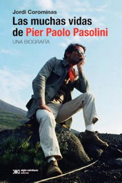 Las muchas vidas de Pier Paolo Pasolini, Jordi Corominas - SIGLO XXI EDITORES