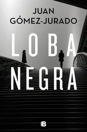 Loba Negra, Juan Gómez-Jurado - EDICIONES B