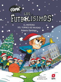 Los Futbolísimos 2: El misterio del torneo de Navidad, Roberto Santiago - SM