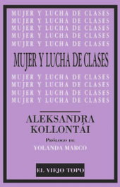 Mujer y lucha de clases, Aleksandra Kollontái - El Viejo Topo