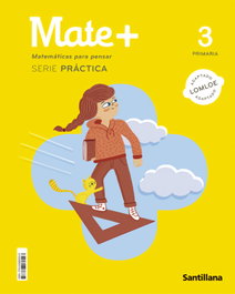 SANTILLANA, MATE+ MATEMATICAS PARA PENSAR SERIE PRACTICA 3 PRIMARIA