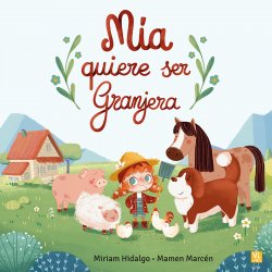 MENSAJERO, Mía quiere ser granjera - Miriam Hidalgo