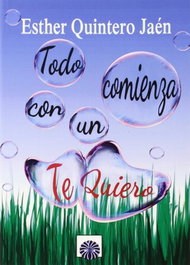 Todo comienza con un TE QUIERO, Esther Quintero Jaén - EDITORIAL DALYA
