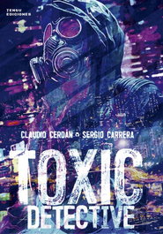 TENGU EDICIONES Toxic Detective - Sergio Carrera, Claudio Cerdán