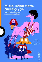 LOQUELEO, MI TÍO, REINA MORA, NIJINSKY Y YO, Mónica Rodríguez - LOQUELEO