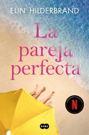 La pareja perfecta, Elin Hilderbrand - Suma de Letras