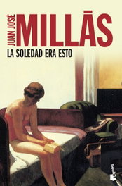 La soledad era esto, Juan José Millás - BOOKET