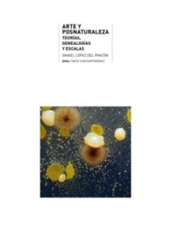 AKAL Arte y posnaturaleza. Teorías, genealogías y escalas, Daniel López del Rincón