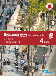 SM, Français B1.1 4 Secundaria Adomania, extra faux débutants