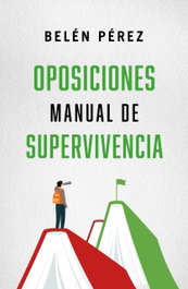 Oposiciones. Manual de supervivencia, Belén Pérez - LA ESFERA DE LOS LIBROS