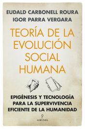 Teoría de la evolución social humana, Eudald Carbonell Roura - ALMUZARA EDITORIAL