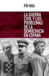 La guerra civil y los problemas de la democracia española, Pío Moa - Encuentro