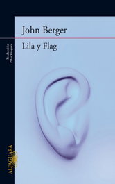 Lila y Flag, John Berger - ALFAGUARA