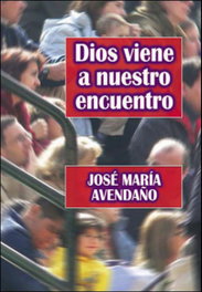 Dios viene a nuestro encuentro, Jose Maria Avendaño Perea - NARCEA
