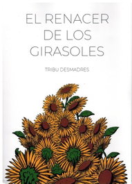 El renacer de los girasoles, Tribu Desmadres - PALABRAS DE AGUA