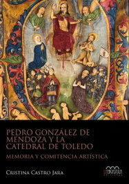 Pedro González de Mendoza y la catedral de Toledo, Cristina Castro Jara - ERGASTULA EDITORIAL