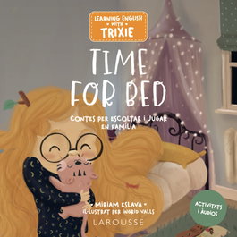 LAROUSSE, Learning English with Trixie. Time for Bed, Miriam Eslava - LAROUSSE