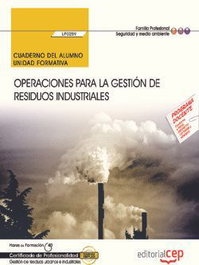 CEP EDITORIAL, Cuaderno del alumno. Operaciones para la gestión de residuos industriales (UF0289)
