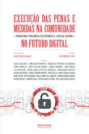 EXECUÇÃO DAS PENAS E MEDIDAS NA COMUNIDADE NO FUTURO DIGITAL, Nuno Caiado - NOVA CAUSA