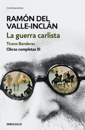 DEBOLSILLO, LA GUERRA CARLISTA: TIRANO BANDERAS - Ramón María del Valle-Inclán