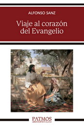 Viaje al corazón del Evangelio, Alfonso Sanz - RIALP