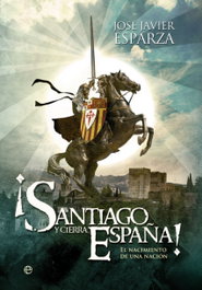 ¡Santiago y cierra España!, Jose J. Esparza - LA ESFERA DE LOS LIBROS