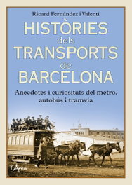 HISTÒRIES DELS TRANSPORTS DE BARCELONA, Fernández i Valentí, Ricard - L´ARCA