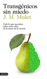 Transgénicos sin miedo, J.M Mulet - DESTINO