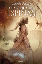 DUERMEVELA Senda de espinas, una. - Angela Slatter