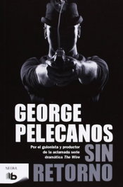 Sin retorno, George Pelecanos - EDICIONES B