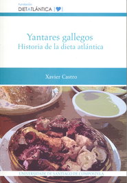Yantares gallegos: historia de la dieta atlántica, Xavier Castro