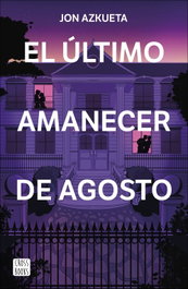 El último amanecer de agosto, Jon Azkueta Castro - CROSSBOOKS