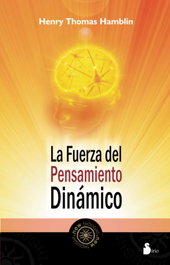 La fuerza del pensamiento dinámico, Henry Thomas Hamblin - SIRIO EDITORIAL