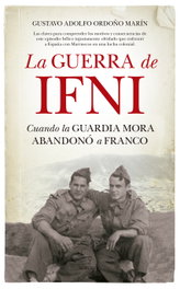 ALMUZARA EDITORIAL, LA GUERRA DE IFNI, Gustavo Adolfo Ordoño Marín - ALMUZARA EDITORIAL