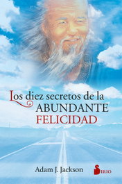 Los 10 secretos de la abundante felicidad, Adam J. Jackson - SIRIO EDITORIAL