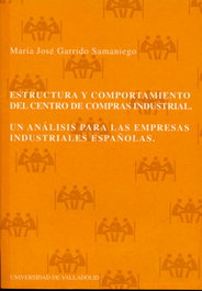 Estructura Y Comportamiento Del Centro De Compras Industrial. Un Analisis Para Las Empresas Industri, Mª Jose Garrido Samaniego - UNIV.VALLADOLID