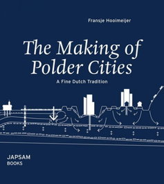 THE MAKING OF POLDER CITIES, Fransje Hooimeijer - JAP SAM
