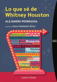 CUATRO LUNAS, Lo que sé de Whitney Houston, Alejandro Pedregosa - CUATRO LUNAS
