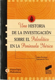 SINTESIS EDITORIAL, HISTORIA DE LA INVEST. SOBRE EL PALEOLITICO EN LA P.I, VV.AA. - SINTESIS EDITORIAL