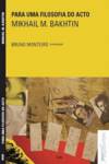 Para uma Filosofia do Acto, Mikhail M. Bakhtin - Deriva Editores