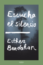 Escucha el silencio, Esther Bendahan - NAGRELA