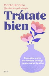 Trátate bien, Marta Panizo @catarsis.psicologia - ZENITH