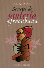 Secretos de santeria afrocubana, Ramon Andres Quesada Suarez - OBELISCO EDICIONES