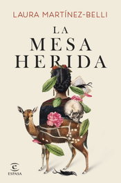 La mesa herida, Laura Martínez-Belli - ESPASA CALPE