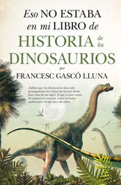 Eso no estaba (LEB) Hist. Dinosaurios, Francesc Gascó Lluna - Almuzara Editorial