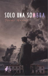 SOLO UNA SOMBRA, Jesús Greus - EDITORIAL ADARVE