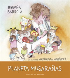 Planeta Musarañas, Begoña Ibarrola López de Davalillo - Desclee de Brouwer